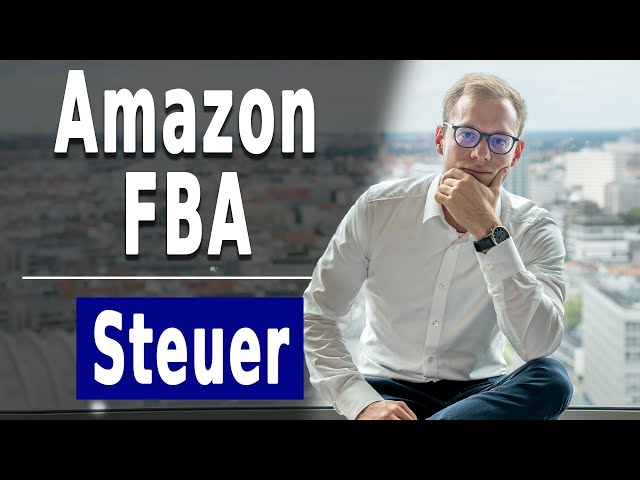 Amazon FBA Steuern: So strukturiere ich mein FBA-Business steuerlich smart